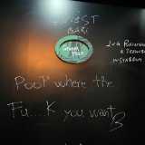 A rafforzare il concetto ci pensano le scritte incise con un pennarello bianco che recitano �pee where the fu�k you want� e �poop where the fu�k you want"...